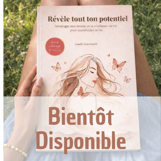 Révèle tout ton potentiel - Développe ton estime et ta confiance en toi pour transformer ta vie | Gaelle Giacomelli