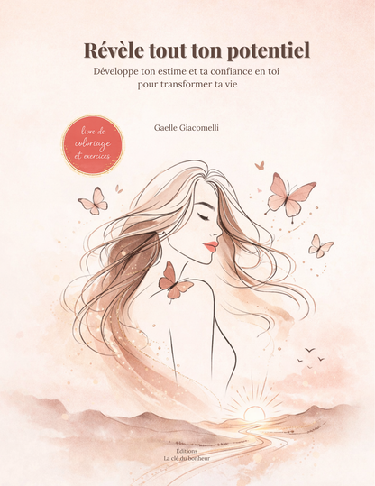 Révèle tout ton potentiel - Développe ton estime et ta confiance en toi pour transformer ta vie | Gaelle Giacomelli